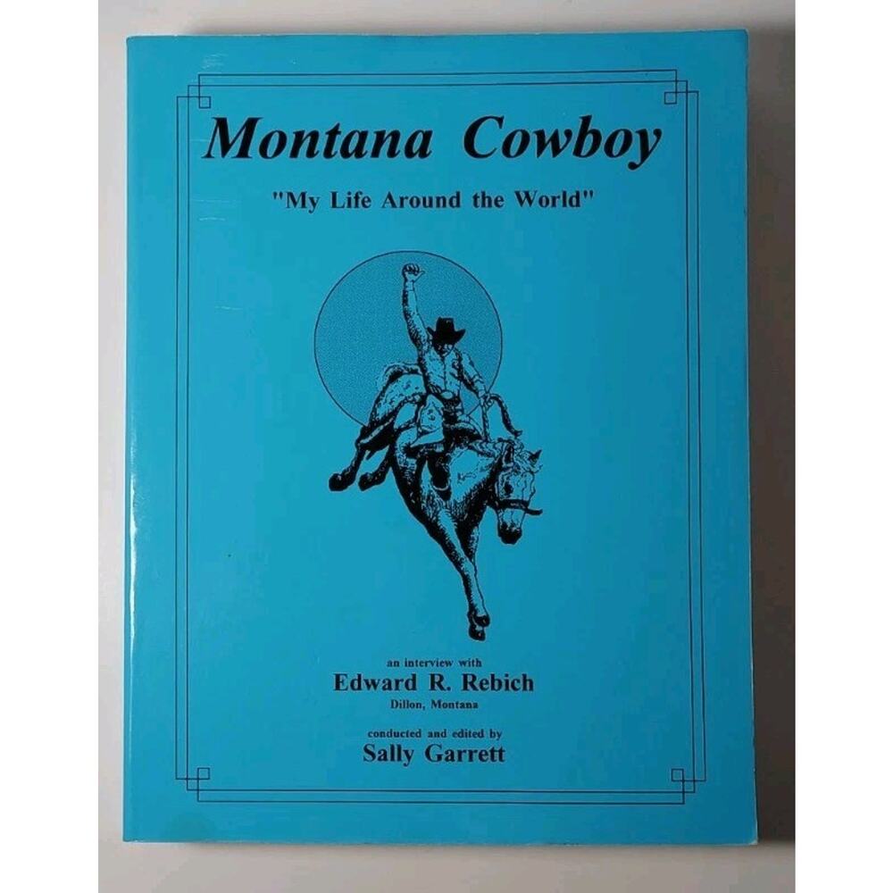 Montana Cowboy Book Edward R Rebich Signed My life Around The World Dillon Story